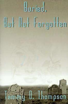 Buried But Not Forgotten