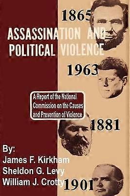 Assassination and Political Violence A Report of the National Commission on the Causes and Prevention of Violence