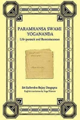 PARAMHANSA SWAMI YOGANANDA Lifeportrait and Reminiscences