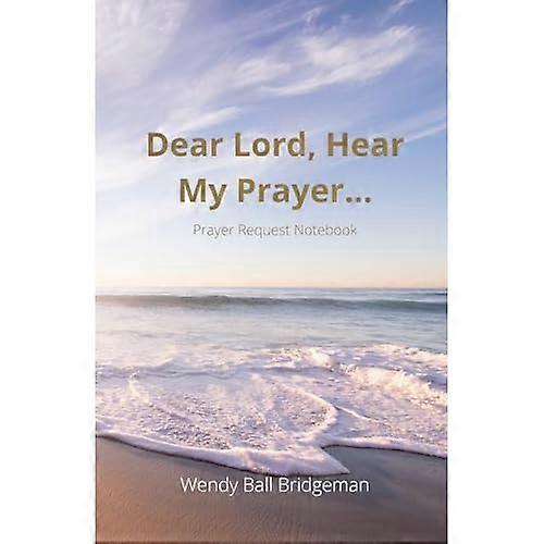 Dear Lord, Hear My Prayer...: Prayer Request Notebook