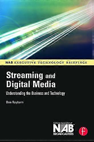 Streaming and Digital Media: Understanding the Business and Technology