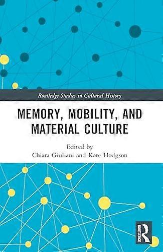 Memory Mobility and Material Culture