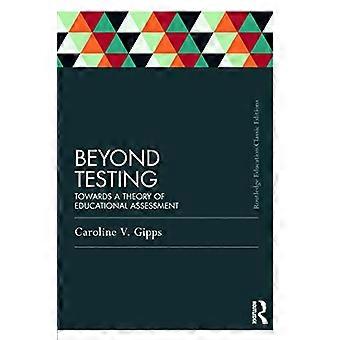 Beyond Testing (Classic Edition) Towards a theory of educational assessment