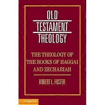 The Theology of the Books of Haggai and Zechariah