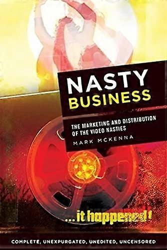 Nasty Business: The Marketing and Distribution of the Video Nasties