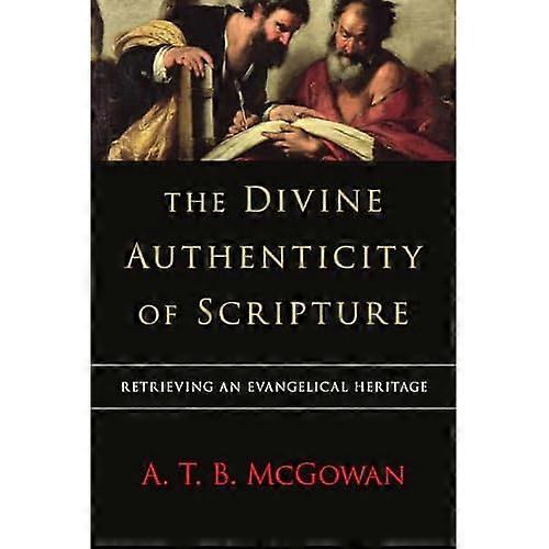 The Divine Authenticity of Scripture: Retrieving an Evangelical Heritage