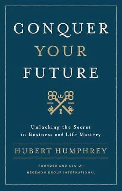 Conquer Your Future by Hubert Humphrey Hardback Book