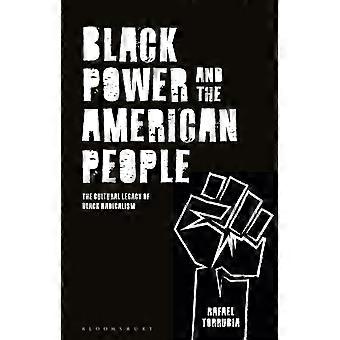 Black Power And The American People The Cultural Legacy Of Black Radicalism - Rafael Torrubia
