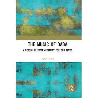 Die Musik von Dada: Eine Lektion in Intermedialität für unsere Zeit
