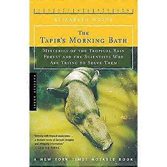 The Tapir's Morning Bath: Mysteries of the Tropical Rain Forest and the Scientists Who Are Trying to Save Them