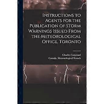 Instruksjoner til agenter for publisering av stormvarsler utstedt fra Meteorological Office, Toronto [mikroform]