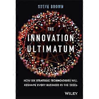 The Innovation Ultimatum: Six strategic technologies that will reshape every business in the 2020s