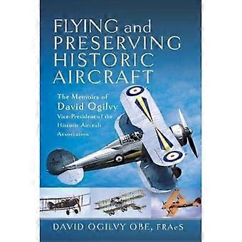Fliegen und Bewahren historischer Flugzeuge: Die Memoiren von David Ogilvy Obe, Vizepräsident der Historic Aircraft Association