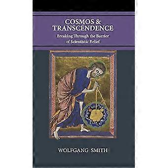 Cosmos and Transcendence: Breaking Through the Barrier of Scientistic Belief