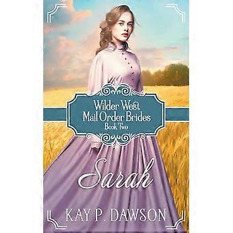 Sarah: Historische christliche Versandhausbraut (Wilder West)