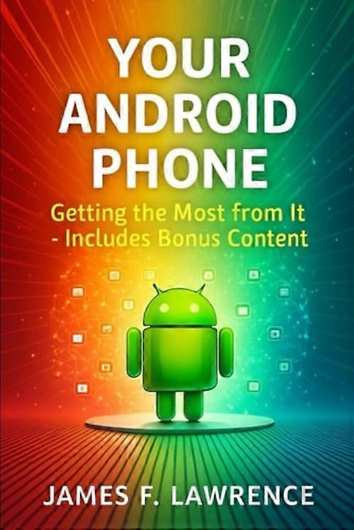 Your Android Phone Getting The Most From It Bonus Content