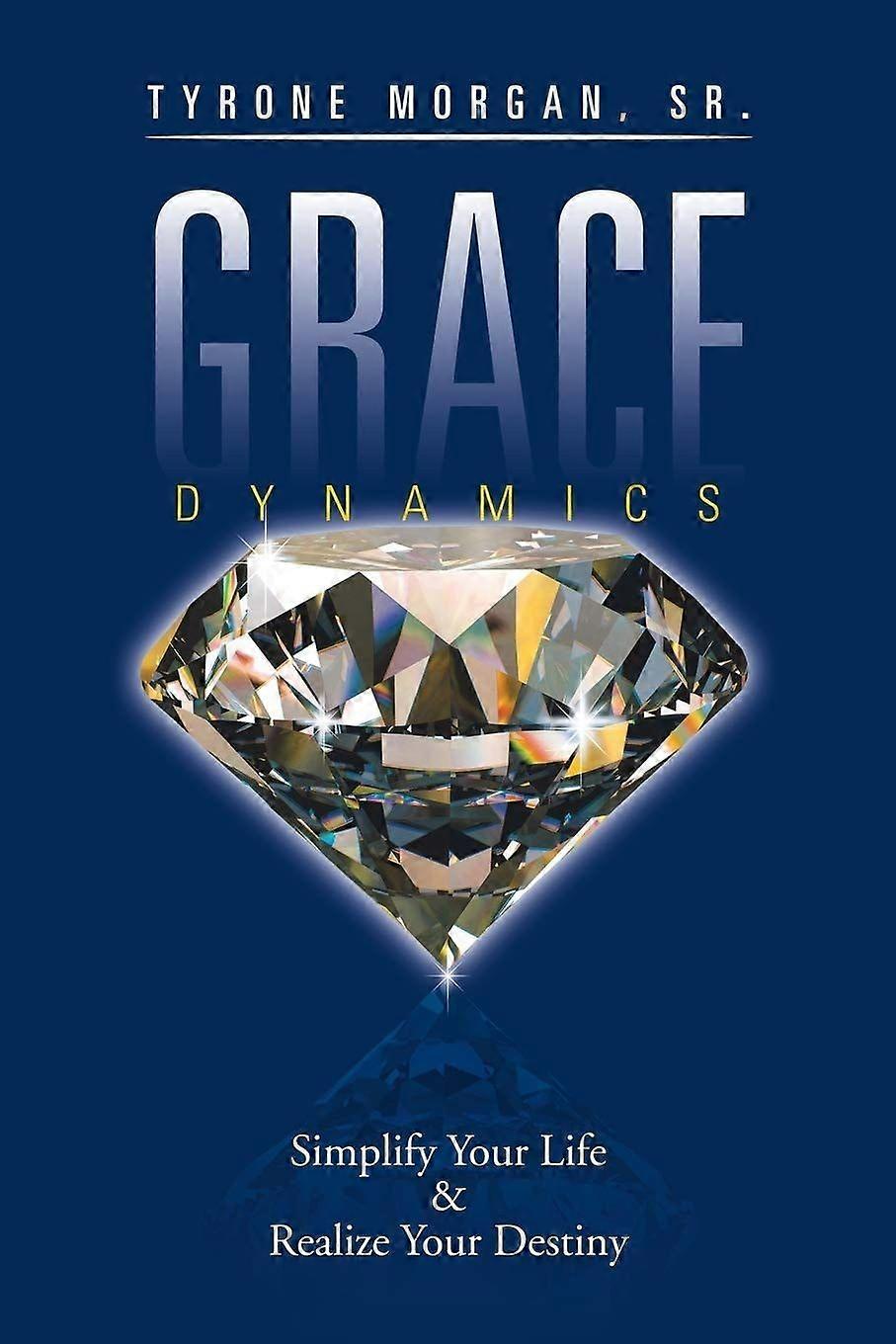 Grace dynamics simplify your life realize your destiny