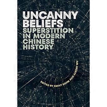 Uncanny Beliefs Superstition in Modern Chinese History