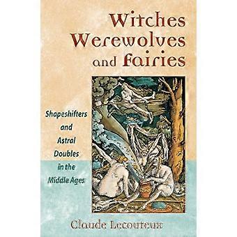 Streghe, lupi mannari e fate: Shapeshifters e doppio astrale nel Medioevo