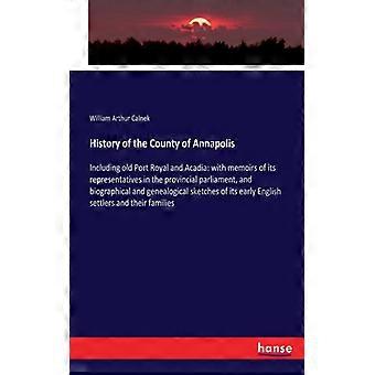 History Of The County Of Annapolisincluding Old Port Royal And Acadia With Memoi - William Arthur Calnek - Paperback - English Book - History