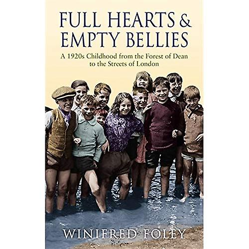Full Hearts and Empty Bellies: A 1920s Childhood from the Forest of Dean to the Streets of London
