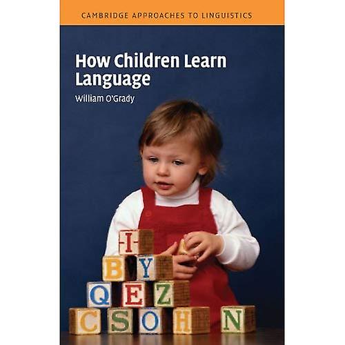 How Children Learn Language (Cambridge Approaches to Linguistics)