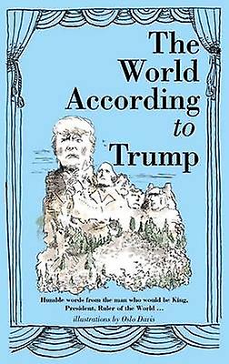 The World According to Trump by Illustrated by Oslo Davis