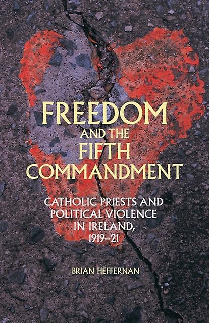 Freedom And The Fifth Commandment by Brian Heffernan Paperback Book