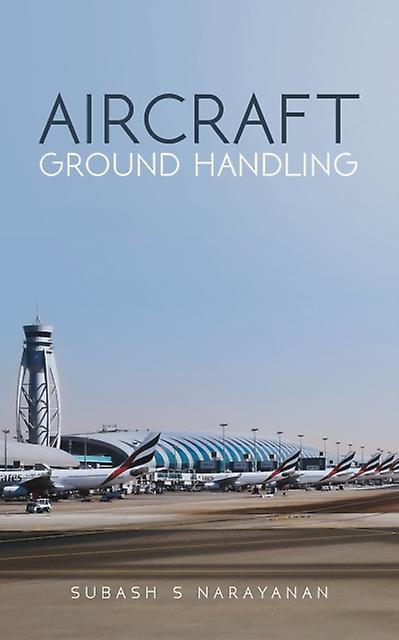 Aircraft Ground Handling by Subash S Narayanan Paperback