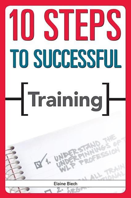 10 Steps To Successful Training by Elaine Biech Paperback