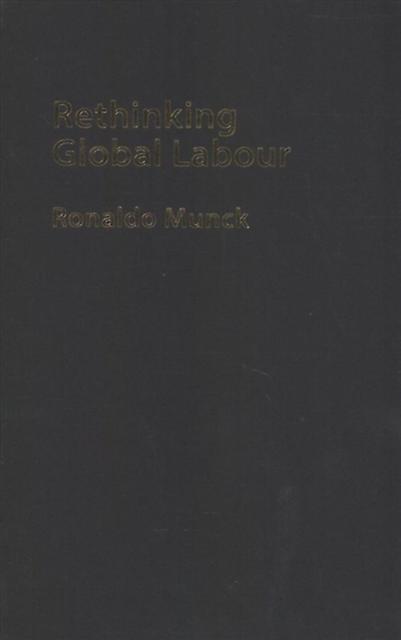 Rethinking Global Labour - Professor Ronaldo - Hardback - English Book - Globalization