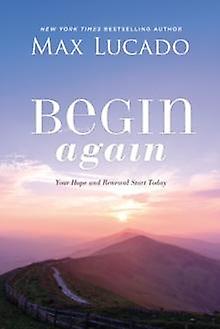 Begin Again by Max Lucado Paperback
