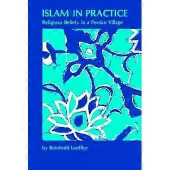 Islam In Practice Religious Beliefs In A Persian Village - Reinhold Loeffler