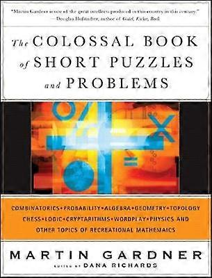 The Colossal Book of Short Puzzles and Problems