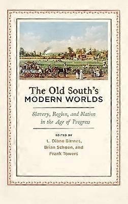 The Old South's Modern Worlds