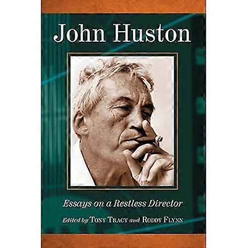 John Huston: Essays on a Restless Director