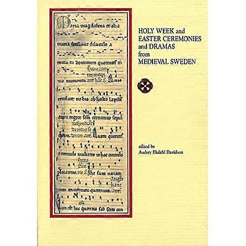 Holy Week and Easter Ceremonies and Dramas from Medieval Sweden