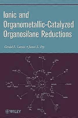 Ionic and Organometallic-Catalyzed Organosilane Reductions