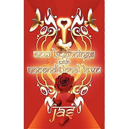 New Beginnings with Unconditional Love