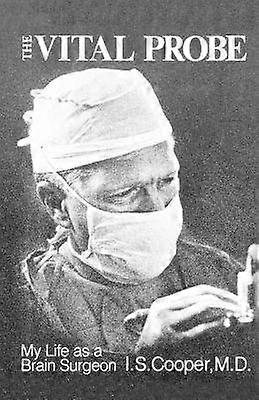 The Vital Probe - My Life as a Brain Surgeon