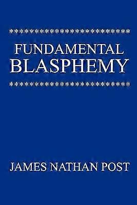 Fundamental Blasphemy