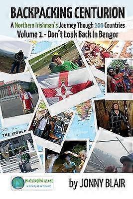 Backpacking Centurion - A Northern Irishman's Journey Through 100 Countries