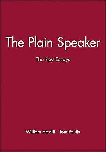The Plain Speaker: The Key Essays