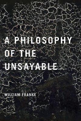 A Philosophy of the Unsayable