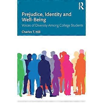 Prejudice Identity And Well-being Voices Of Diversity Among College Students - Charles T. Hill