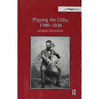 Playing The Cello 1780-1930 - George Kennaway