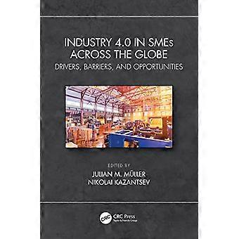 Industry 4.0 in SMEs Across the Globe Drivers Barriers and Opportunities