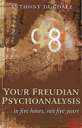 Your Freudian Psychoanalysis . . . in five hours not five years