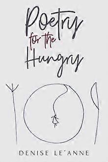 Poetry For The Hungry - Denise Le'Anne