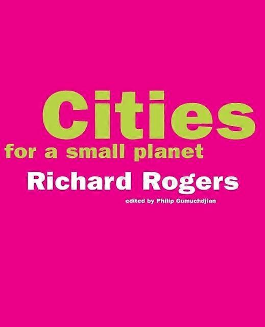 Cities For A Small Planet - Richard Rogers - Theory of architecture - Basic Books - Paperback